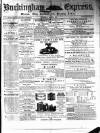 Buckingham Express Saturday 15 March 1873 Page 1