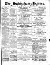 Buckingham Express Saturday 18 February 1882 Page 1