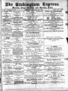 Buckingham Express Saturday 23 February 1884 Page 1