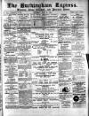 Buckingham Express Saturday 28 June 1884 Page 1