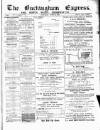 Buckingham Express Saturday 11 June 1887 Page 1