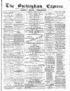 Buckingham Express Saturday 22 April 1893 Page 1