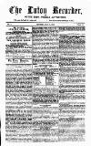Luton Weekly Recorder Saturday 21 July 1855 Page 1