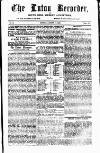 Luton Weekly Recorder Saturday 11 August 1855 Page 1