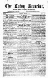 Luton Weekly Recorder Saturday 01 December 1855 Page 1