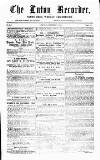 Luton Weekly Recorder Saturday 08 December 1855 Page 1