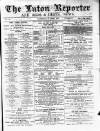 Luton Reporter Saturday 21 April 1877 Page 1