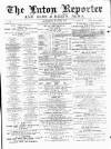 Luton Reporter Saturday 30 June 1877 Page 1