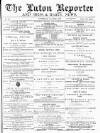 Luton Reporter Saturday 12 April 1879 Page 1
