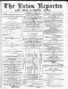 Luton Reporter Saturday 17 April 1880 Page 1
