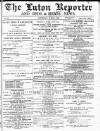 Luton Reporter Saturday 29 May 1880 Page 1