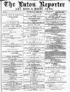 Luton Reporter Saturday 05 June 1880 Page 1