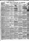 Cheltenham Examiner Wednesday 18 December 1839 Page 1