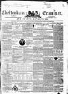 Cheltenham Examiner Wednesday 20 October 1852 Page 1