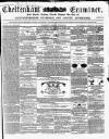 Cheltenham Examiner Wednesday 04 July 1855 Page 1