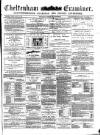 Cheltenham Examiner Wednesday 09 March 1870 Page 1