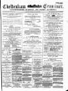 Cheltenham Examiner Wednesday 25 April 1877 Page 1