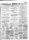 Cheltenham Examiner Wednesday 02 May 1877 Page 1