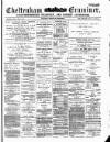 Cheltenham Examiner Wednesday 09 April 1879 Page 1