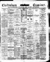 Cheltenham Examiner Wednesday 13 April 1887 Page 1