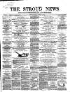 Stroud News and Gloucestershire Advertiser Saturday 28 March 1868 Page 1