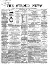 Stroud News and Gloucestershire Advertiser Saturday 18 April 1868 Page 1