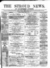 Stroud News and Gloucestershire Advertiser Friday 13 May 1870 Page 1
