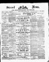 Stroud News and Gloucestershire Advertiser Friday 04 March 1887 Page 1