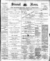 Stroud News and Gloucestershire Advertiser Friday 12 August 1898 Page 1