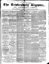 Tewkesbury Register Saturday 07 May 1859 Page 1