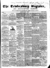 Tewkesbury Register Saturday 07 July 1860 Page 1