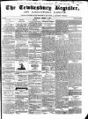Tewkesbury Register Saturday 11 August 1860 Page 1