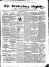 Tewkesbury Register Saturday 13 June 1863 Page 1