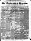 Tewkesbury Register Saturday 22 June 1867 Page 1