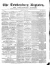 Tewkesbury Register Saturday 08 April 1871 Page 1