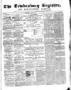 Tewkesbury Register Saturday 15 April 1871 Page 1