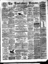 Tewkesbury Register Saturday 14 July 1877 Page 1