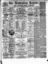 Tewkesbury Register Saturday 27 April 1878 Page 1