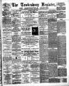 Tewkesbury Register Saturday 01 April 1882 Page 1