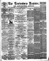 Tewkesbury Register Saturday 01 July 1882 Page 1