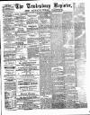 Tewkesbury Register Saturday 18 November 1882 Page 1