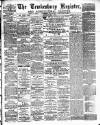 Tewkesbury Register Saturday 05 May 1883 Page 1