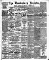 Tewkesbury Register Saturday 12 July 1884 Page 1