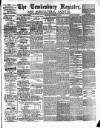 Tewkesbury Register Saturday 14 November 1885 Page 1