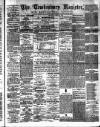 Tewkesbury Register Saturday 24 April 1886 Page 1