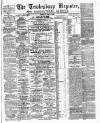 Tewkesbury Register Saturday 23 April 1887 Page 1