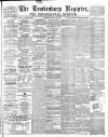 Tewkesbury Register Saturday 06 August 1887 Page 1