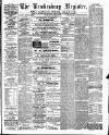 Tewkesbury Register Saturday 29 October 1887 Page 1