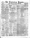 Tewkesbury Register Saturday 20 April 1889 Page 1