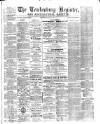 Tewkesbury Register Saturday 18 May 1889 Page 1